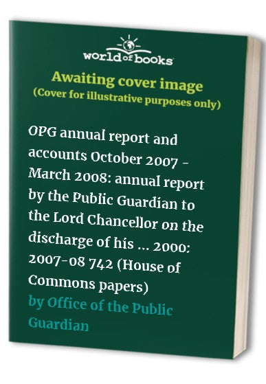 OPG annual report and accounts October 2007 - March 2008