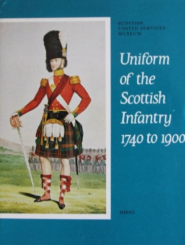 Uniform of the Scottish Infantry, 1740-1900