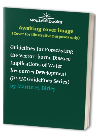 Guidelines for forecasting the vector-borne disease implications of water resources development