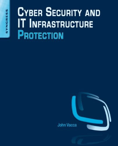 Cyber Security and IT Infrastructure Protection