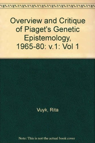 Overview and Critique of Piaget's Genetic Epistemology, 1965-80