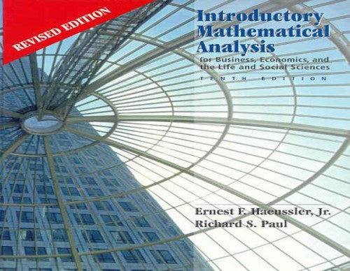 Introductory Mathematical Analysis for Business, Economics and Life and Social Sciences - Revised Edition