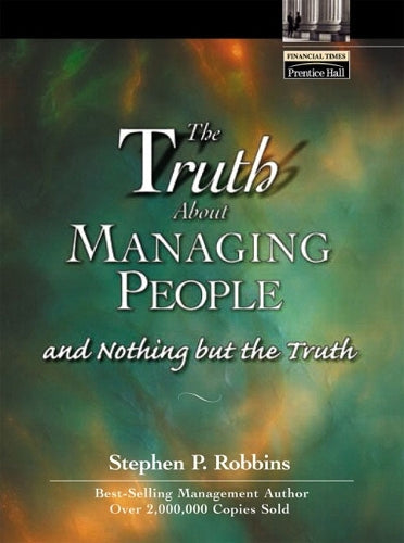 The Truth About Managing People...And Nothing But the Truth