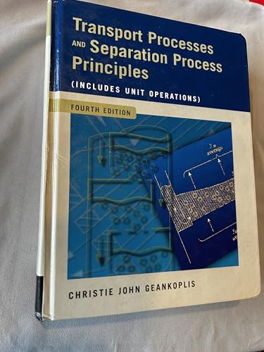 Transport Processes and Separation Process Principles (Includes Unit Operations)