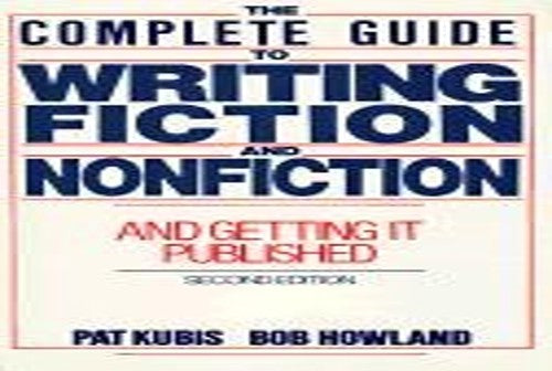 Complete Guide to Writing Fiction and Nonfiction, and Getting it Published