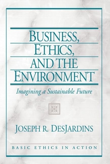 Business, Ethics, and the Environment