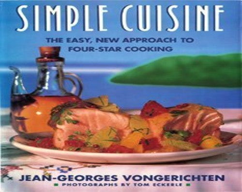 Simple Cuisine: Easy, New Approach to Four-Star Co Oking