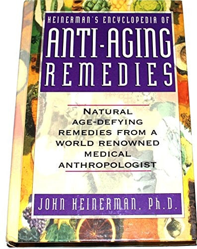 Heinerman's Encyclopedia of Anti-Aging Remedies