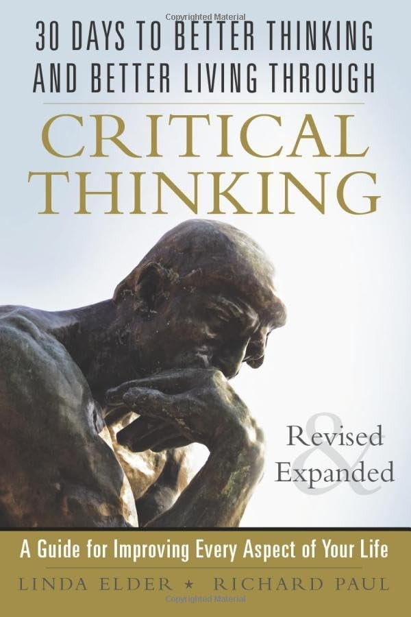 30 Days to Better Thinking and Better Living Through Critical Thinking