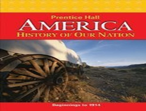 Prentice Hall America: History of Our Nation, Beginnings to 1914, Teacher's Edition