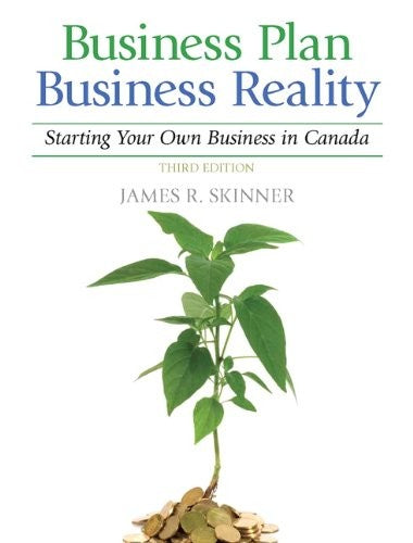 Business Plan, Business Reality: Starting and Managing Your Own Business in Canada