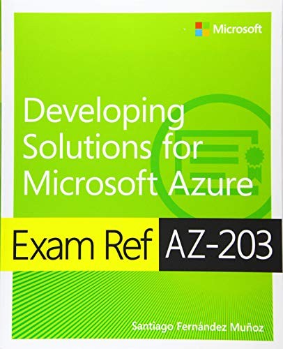 Exam Ref AZ-203 Developing Solutions for Microsoft Azure