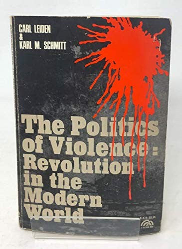 THE POLITICS OF VIOLENCE: REVOLUTION IN THE MODERN WORLD.