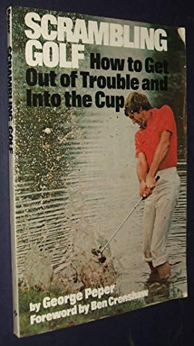 Scrambling Golf. How to Get Out of Trouble and Into the Cup.