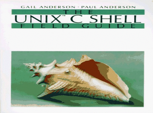 The UNIX C Shell Field Guide