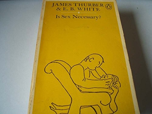 Is Sex Necessary? or Why You Feel the Way You do