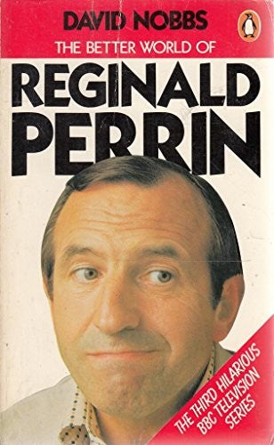 The Better World of Reginald Perrin