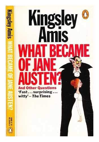 What Became of Jane Austen? And Other Questions