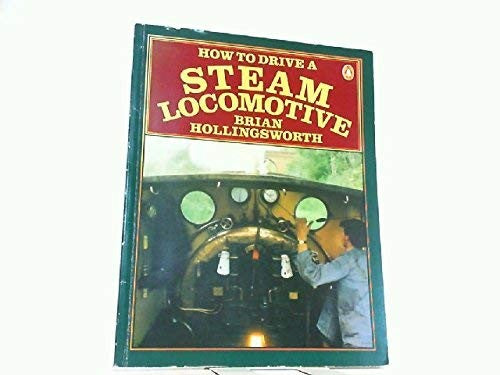How to Drive a Steam Locomotive