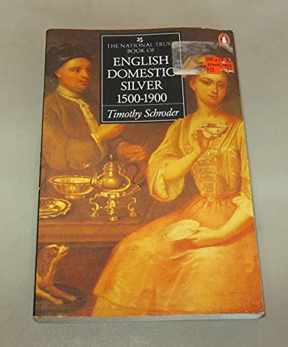 The National Trust Book of English Domestic Silver, 1500-1900