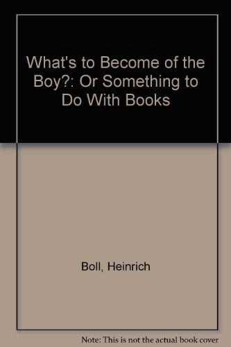 What's to Become of the Boy?, or, Something to Do with Books