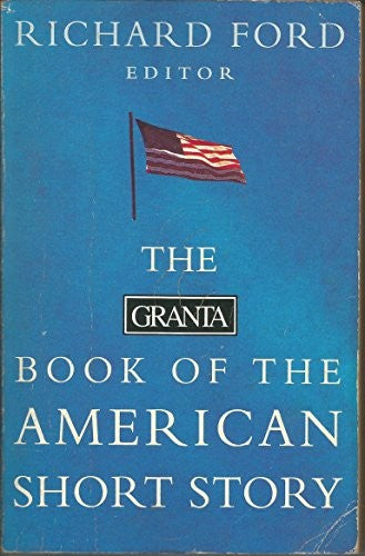 The Granta Book of the Contemporary American Short Story