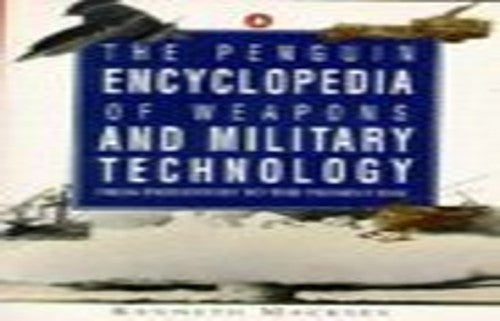 The Penguin Encyclopedia of Weapons and Military Technology