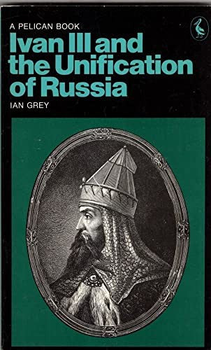 Ivan III and the Unification of Russia