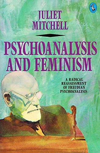 Psychoanalysis and feminism (A Pelican book)
