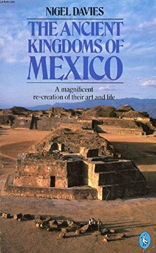 The Ancient Kingdoms of Mexico