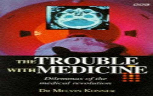 The Trouble with Medicine