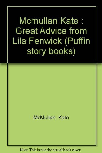 Mcmullan Kate : Great Advice from Lila Fenwick