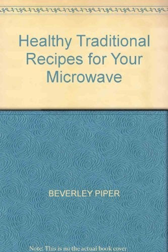Healthy Traditional Recipes for Your Microwave