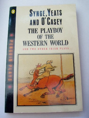 The Playboy of the Western World And Two Other Irish Plays