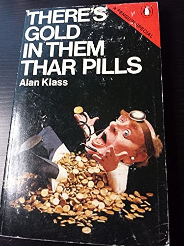 There's Gold in Them Thar Pills