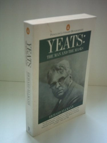 Yeats: The Man and the Masks (Literary Biographies S)