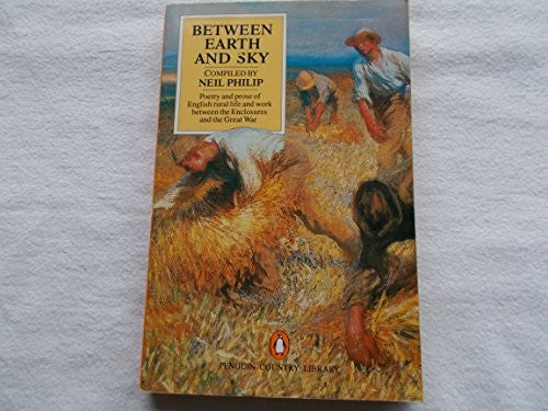 Between earth and sky: poetry and prose of English rural life and work between the Enclosures and the Great War