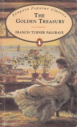 The Golden Treasury of the Best Songs and Lyrical Poems in the English Language