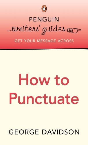 Penguin Writers' Guides: How to Punctuate