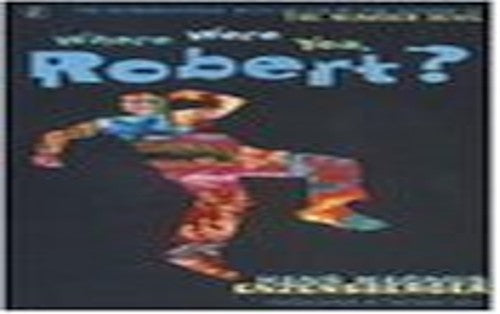 Where Were You Robert?