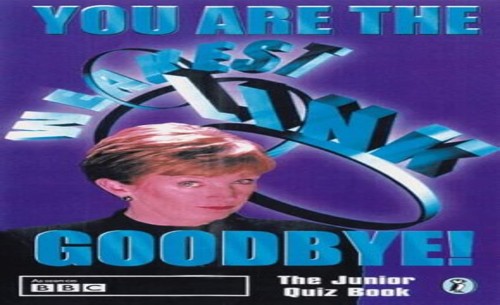You are the Weakest Link...Goodbye!