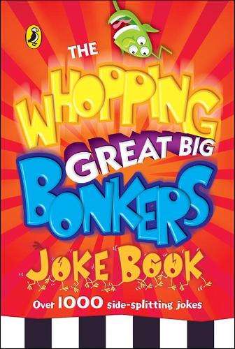 The Whopping Great Big Bonkers Joke Book