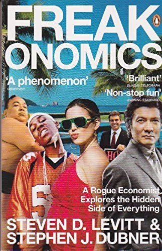Freakonomics: A Rogue Economist Explores the Hidden Side of Everything