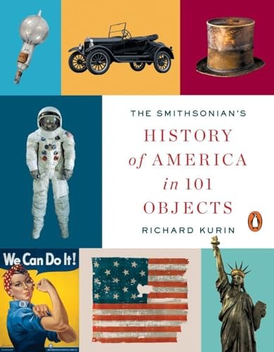 The Smithsonian's History of America in 101 Objects