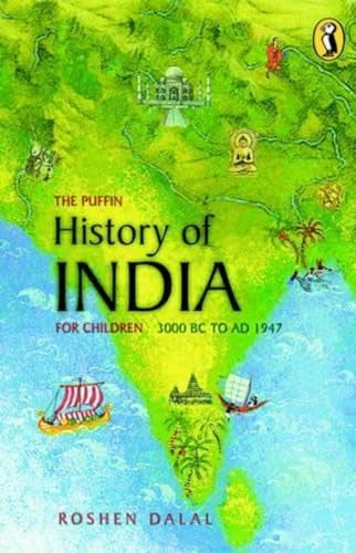 The Puffin History of India for Children: 3000 BC to AD 1947