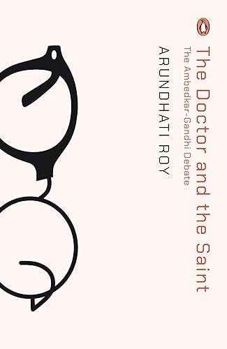 The Doctor and The Saint: The Ambedkar–Gandhi Debate: Caste, Race, and Annihilation of Caste