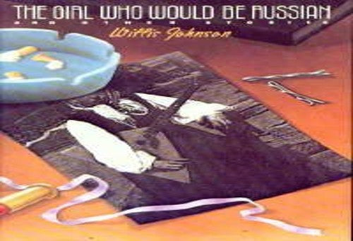 The Girl Who Would Be Russian and Other Stories