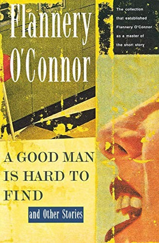A Good Man is Hard to Find and Other Stories