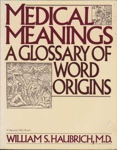 Medical Meanings: A Glossary of Word Origins