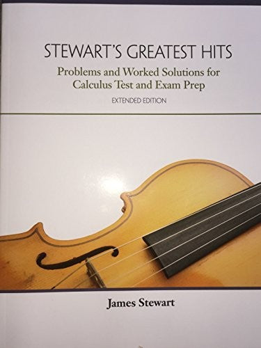 Stewart's Greatest Hits: Problems and Worked Solutions for Calculus Test and Exam Prep